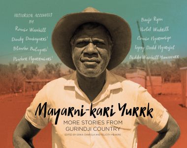 Mayarni-kari Yurrk: More Stories from Gurindji Country