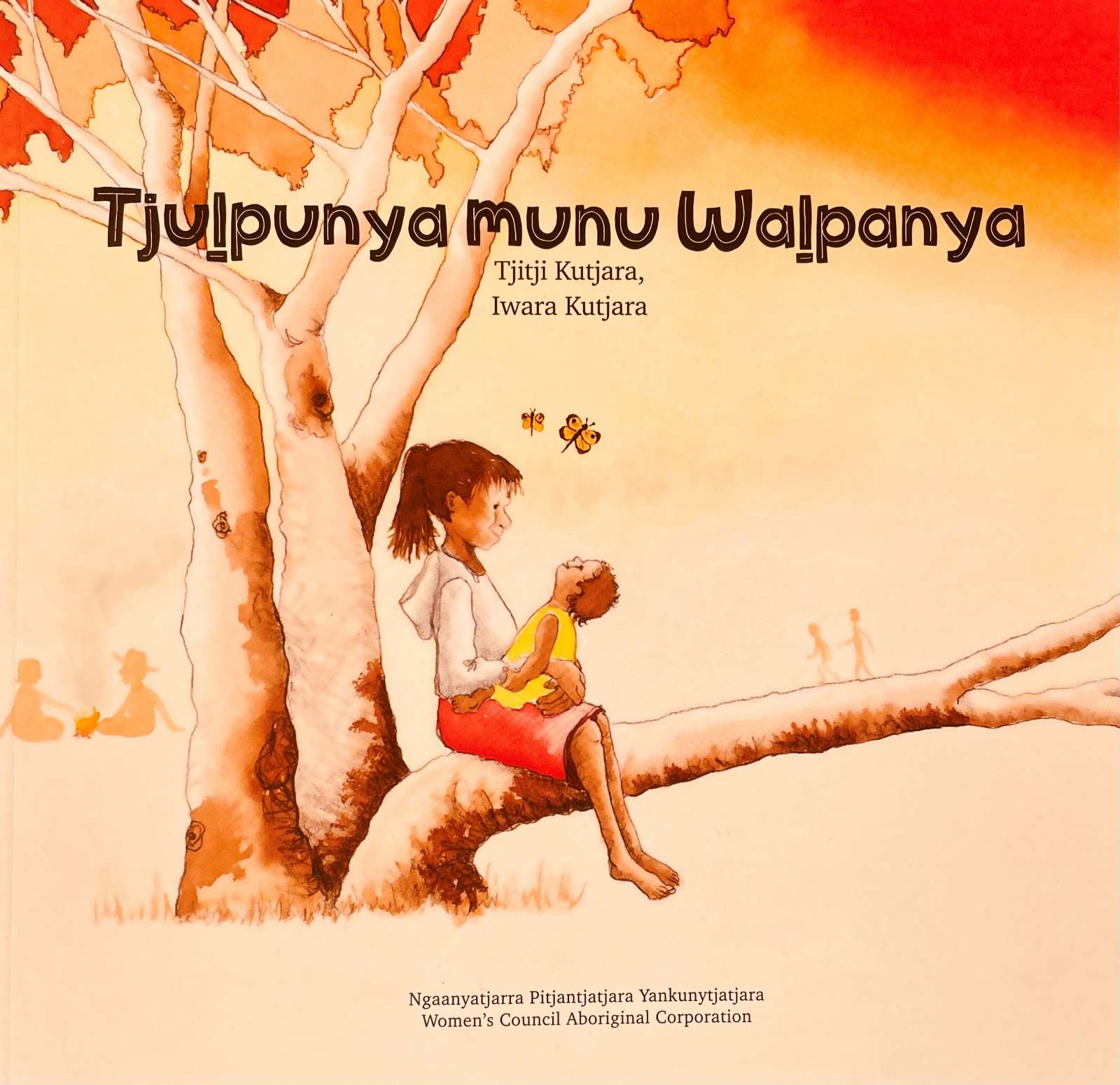 Tjulpu and Walpa: Tjulpunya munu Walpanya, Tjitji Kutjara Iwara Kutjara by NPY Women's Council