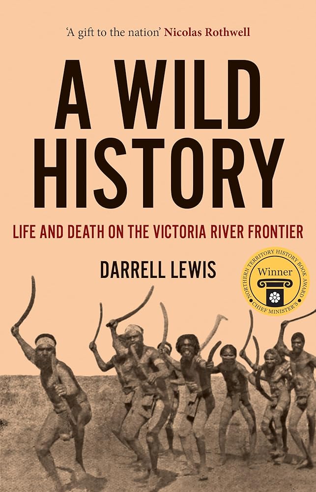 A Wild History: Life and Death on the Victoria River Frontier by Darrell Lewis - Red Kangaroo Books