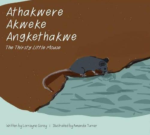 Athakwere Akweke Angkethakwe (The thirsty little mouse) by Lorayne Gorey - Red Kangaroo Books