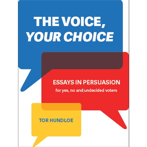 The Voice, Your Choice: Essays in Persuasion for Yes, No and Undecided Voters - Red Kangaroo Books