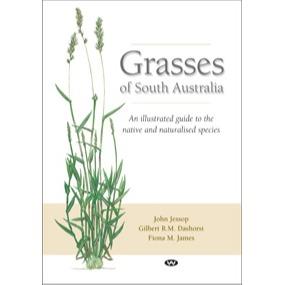 Grasses of South Australia An illustrated guide to the native and naturalised species