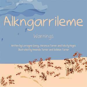 Alkngarrileme: warnings by Lorrayne Gorey, Veronica Turner, Felicity Hayes, Amanda Turner, and Siobhan Turner - Red Kangaroo Books