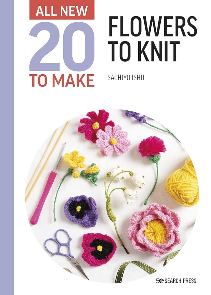 All - New Twenty to Make: Flowers to Knit (All New 20 to Make) by Sachiyo Ishii - Red Kangaroo Books