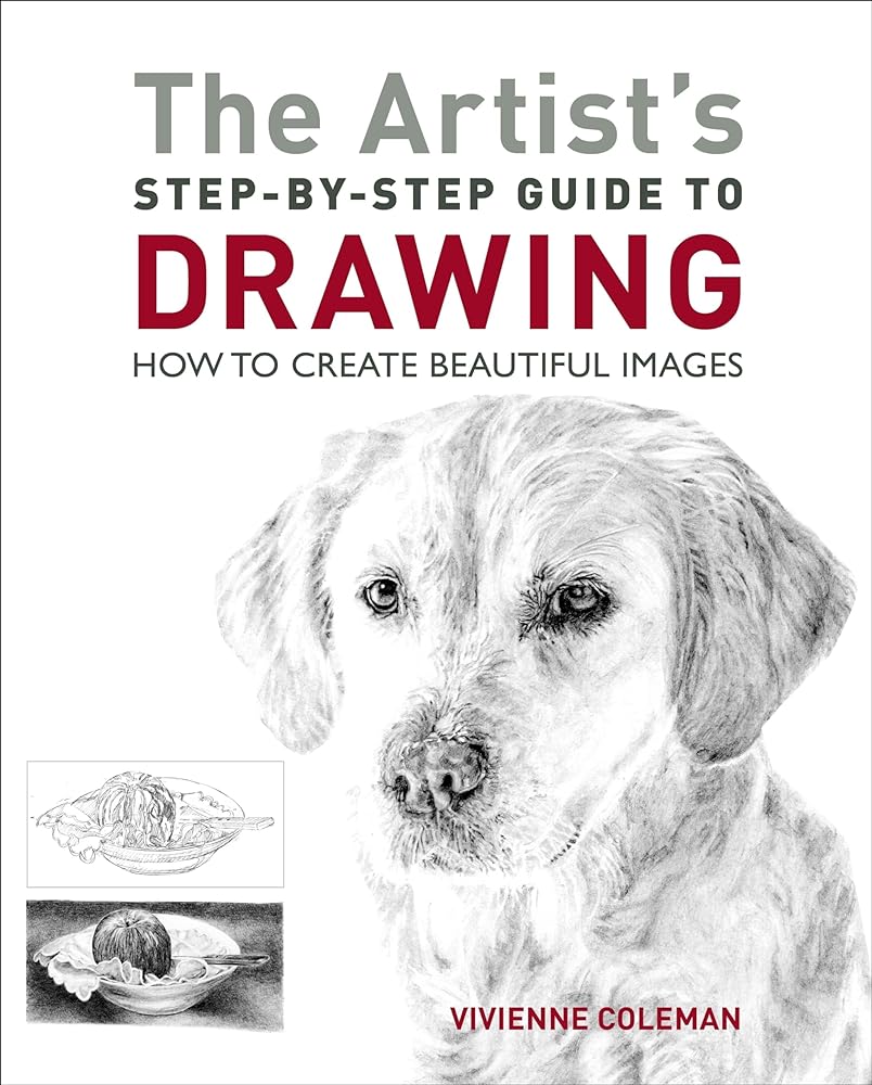 Artist's Step - By - Step Guide To Drawing, The: How to Create Beautiful Images by Vivienne Coleman - Red Kangaroo Books