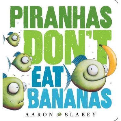 Piranhas don't eat bananas