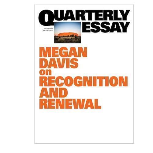 On Recognition and Renewal: Quarterly Essay 90 by Megan Davis - Red Kangaroo Books