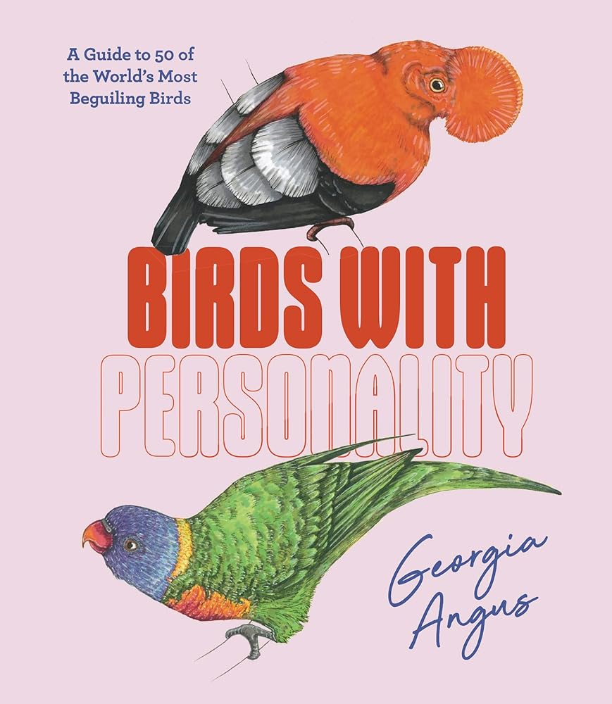 Birds with Personality: A Guide to 50 of the World's Most Beguiling Birds (Hardy Grant Explore) by Georgia Angus - Red Kangaroo Books