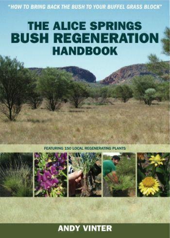 The Alice Springs Bush Regeneration Handbook by Andy Vinter - Red Kangaroo Books