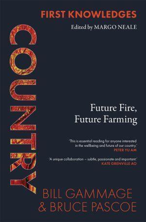 Country: Future Fire, Future Farming by Bruce Pascoe and Bill Gammage - Red Kangaroo Books