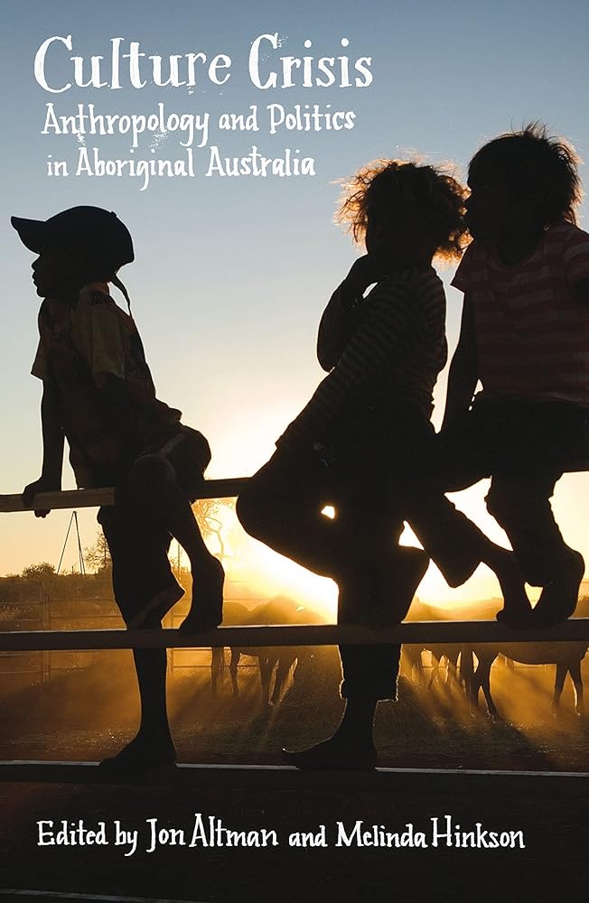 Culture Crisis: Anthropology and Politics in Aboriginal Australia by Jon Altman, Melinda Hinkson - Red Kangaroo Books