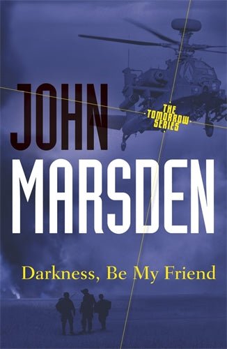 Darkness, Be My Friend by John Marsden #4 - Red Kangaroo Books