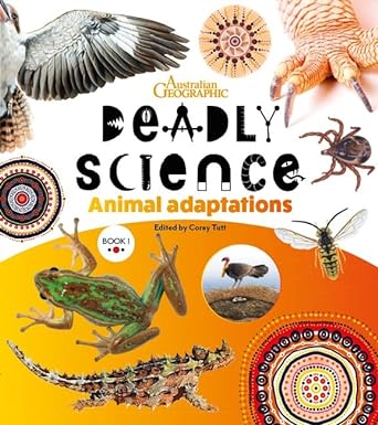 Deadly Science - Animal Adaptations - Book 1 2/e by Australian Geographic, Corey Tutt - Red Kangaroo Books