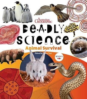 Deadly Science - Animal Survival - Book 6 2/e by Australian Geographic, Corey Tutt - Red Kangaroo Books