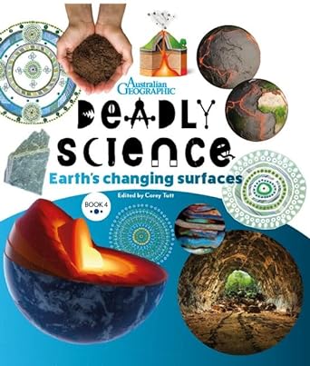 Deadly Science - Earth's Changing Surfaces Book 4 2/e by Australian Geographic, Corey Tutt - Red Kangaroo Books