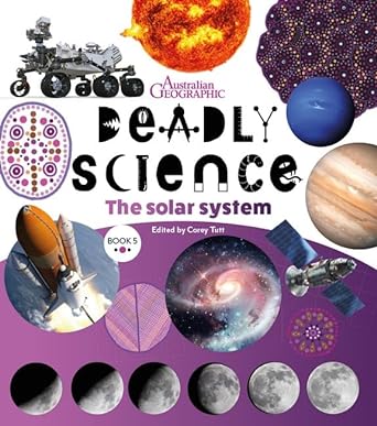 Deadly Science - The Solar System - Book 5 2/e by Australian Geographic, Corey Tutt - Red Kangaroo Books