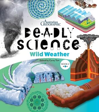 Deadly Science - Wild Weather - Book 2 2/e by Australian Geographic, Corey Tutt - Red Kangaroo Books