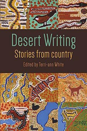 Desert Writing: Stories from Country edited by Terri - ann White - Red Kangaroo Books