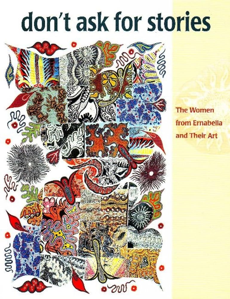 Don't Ask for Stories: The Women from Ernabella and Their Art by Ute Eickelkamp - Red Kangaroo Books