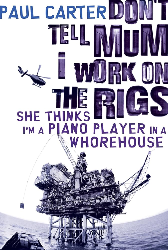 Don't Tell Mum I Work on the Rigs She Thinks I'm a Piano Player in a Whorehouse - Red Kangaroo Books