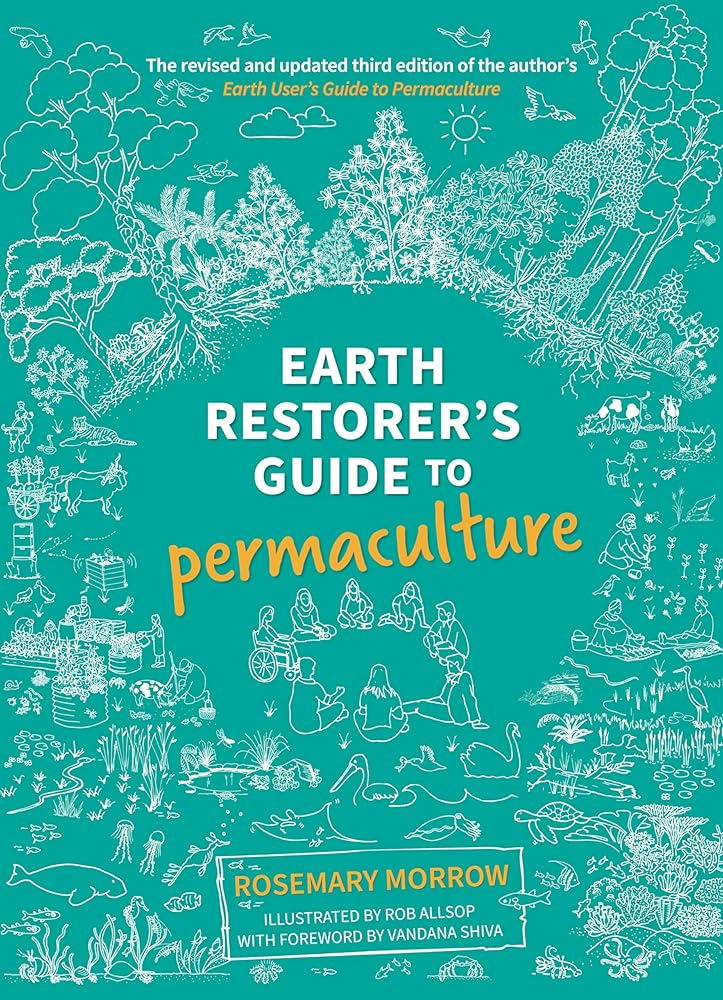 Earth Restorer's Guide to Permaculture: Revised and Updated Third Edition by Rosemary Morrow, Rob Allsop, Vandana Shiva - Red Kangaroo Books