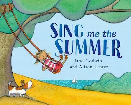 Sing Me the Summer by Jane Godwin & Alison Lester