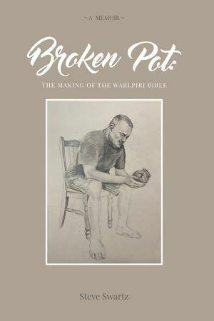 Broken Pot: the making of the Warlpiri Bible by Steve Schwartz - Red Kangaroo Books