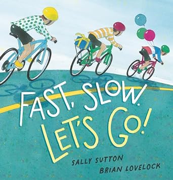 Fast, Slow. Let's Go! by Sally Sutton - Red Kangaroo Books