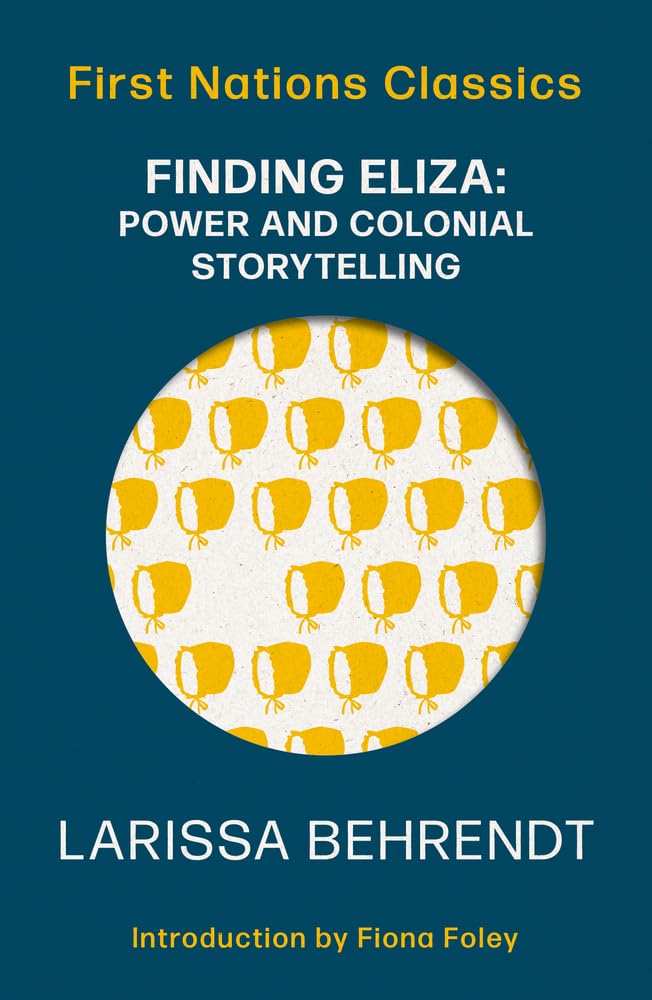 Finding Eliza: Power and Colonial Storytelling (First Nations Classics) by Larissa Behrendt - Red Kangaroo Books