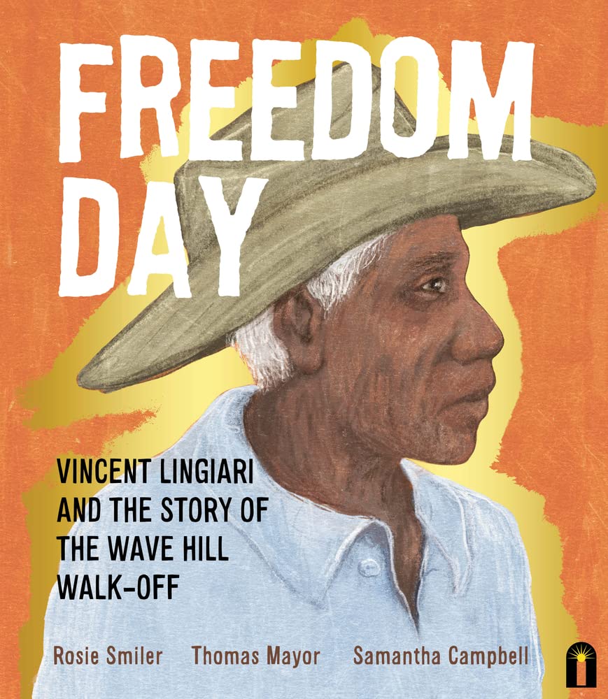 Freedom Day: Vincent Lingiari and the Story of the Wave Hill Walk - Off by Thomas Mayor, Rosie Smiler, Samantha Campbell - Red Kangaroo Books