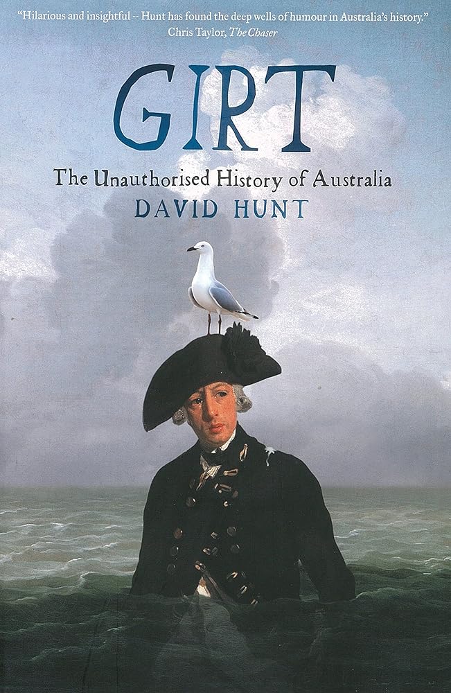 Girt: The Unauthorised History of Australia by David Hunt - Red Kangaroo Books