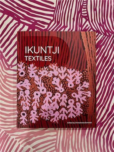 Ikuntji Textiles edited by Chrischona Schmidt - Red Kangaroo Books