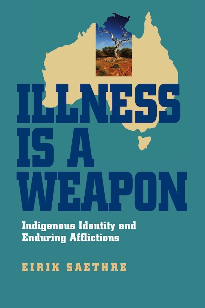 Illness Is a Weapon Indigenous Identity and Enduring Afflictions - Red Kangaroo Books