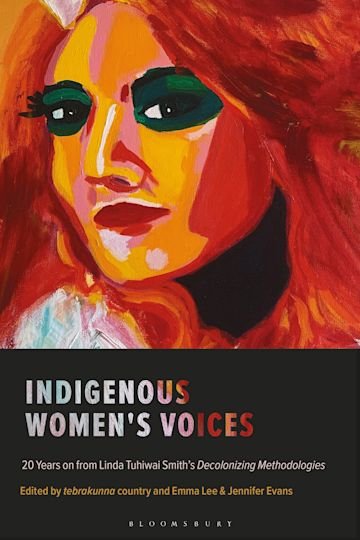 Indigenous Women's Voices 20 Years on from Linda Tuhiwai Smith’s Decolonizing Methodologies ed. by Emma Lee and Jennifer Evans - Red Kangaroo Books