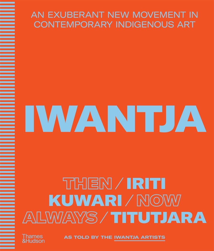 Iwantja: An Exuberant New Movement in Contemporary Indigenous Art - Red Kangaroo Books