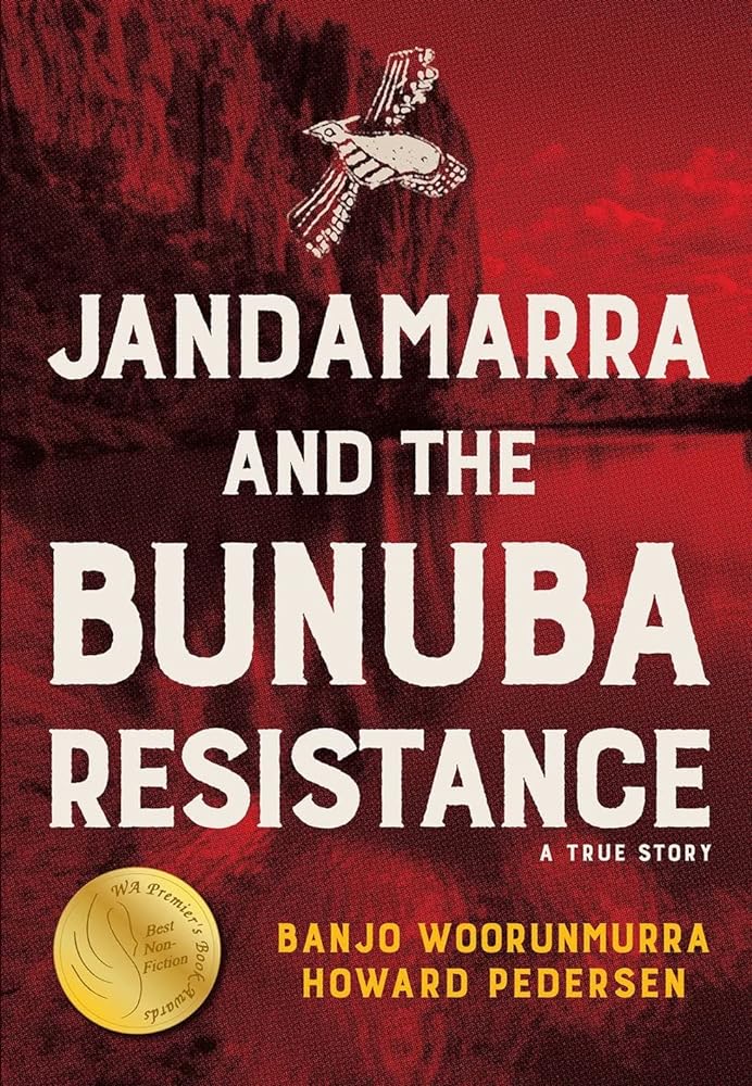 Janadamarra and the Bunuba Resistance: A True Story by Howard Pedersen, Banjo Woorunmurra - Red Kangaroo Books