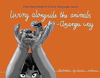 Living Alongside the Animals - Anangu Way by Eileen Wingfield, Emily Austin - Red Kangaroo Books - 9781864650969