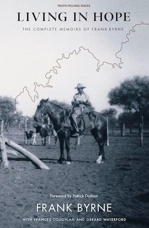 Living in Hope: the complete memoirs of Frank Byrne - Red Kangaroo Books