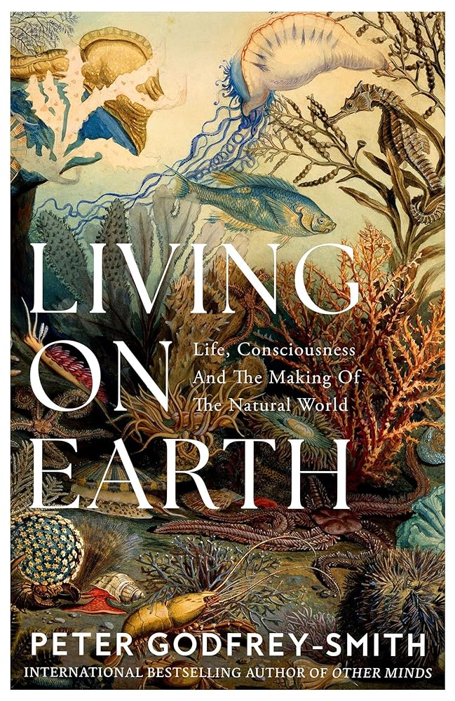 Living on Earth: Life, Consciousness and the Making of the Natural World by Peter Godfrey - Smith - Red Kangaroo Books