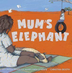 Mum's Elephant by Maureen O'Keefe - Red Kangaroo Books - 9781925936728