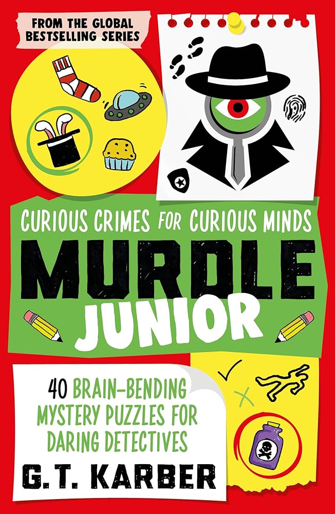 Murdle Junior: Curious Crimes for Curious Minds: 40 Brain - Bending Mystery Puzzles for Daring Detectives by G. T. Karber - Red Kangaroo Books - 9781805223757