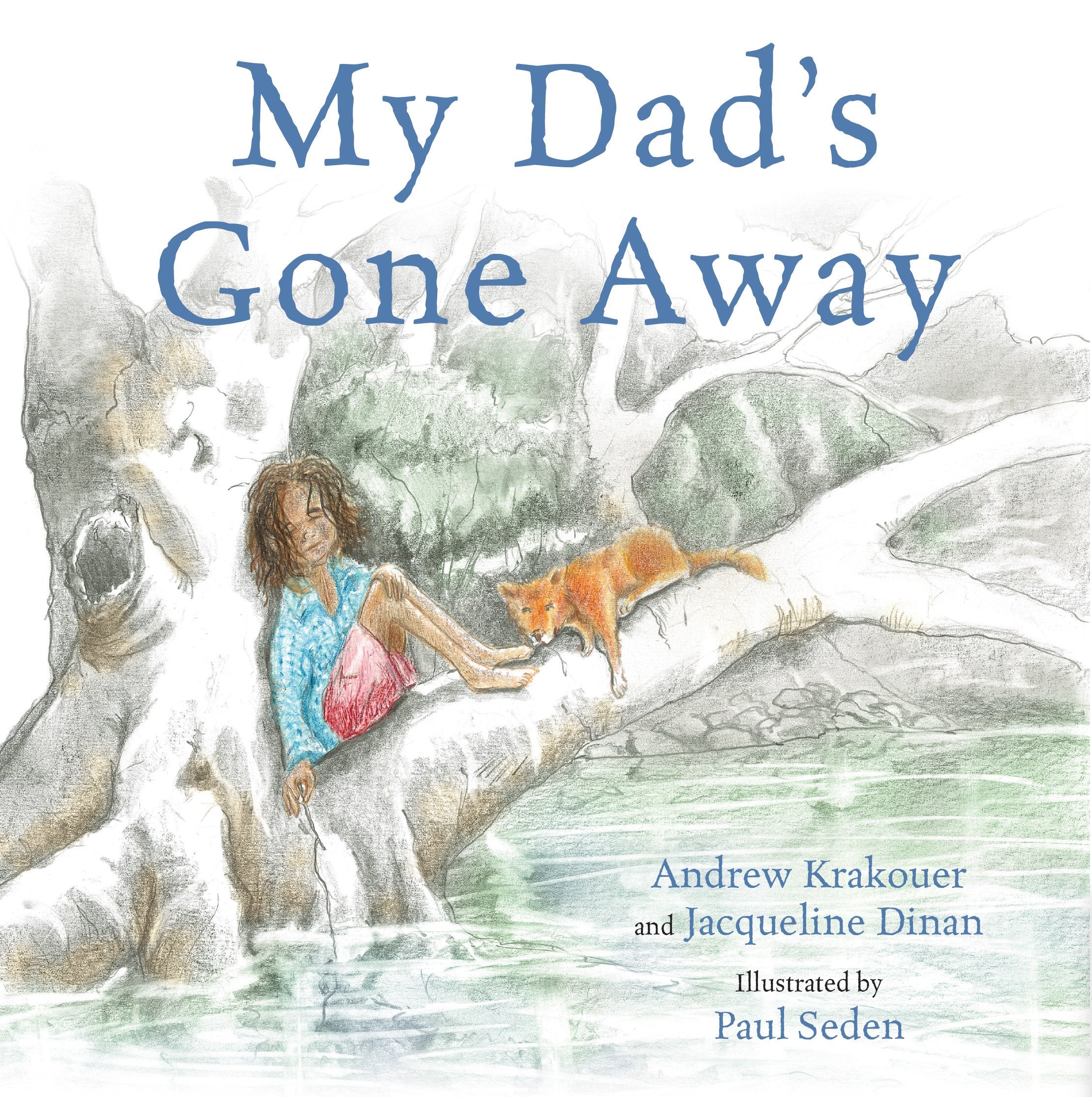 My Dad's Gone Away by Andrew Krakouer, Jacqueline Dinan, Paul Seden