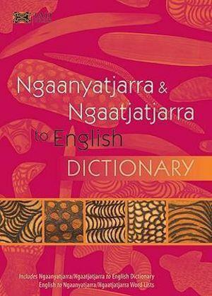 Ngaanyatjarra - Ngaatjatjarra to English Dictionary by Amee Glass and Dorothy Hackett - Red Kangaroo Books - 9781864650532