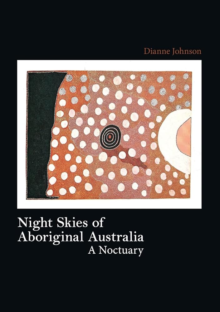 Night Skies of Aboriginal Australia by Dianne Johnson - Red Kangaroo Books - 9781743323878