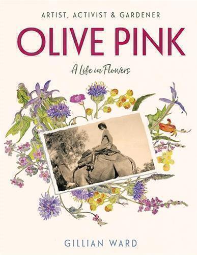 Olive Pink: Artist, Activist & Gardener by Gillian Ward - Red Kangaroo Books - 9781743793602