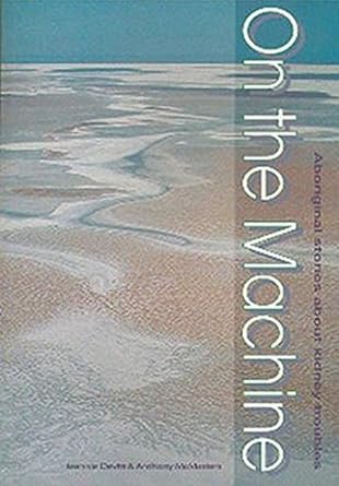 On the Machine: Aboriginal Stories about Kidney Troubles by Jeannie Devitt, Anthony McMasters - Red Kangaroo Books - 9781864650037