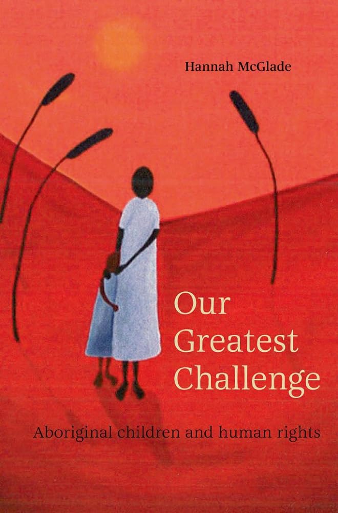 Our Greatest Challenge: Aboriginal Children and Human Rights by Hannah McGlade - Red Kangaroo Books - 9781922059109