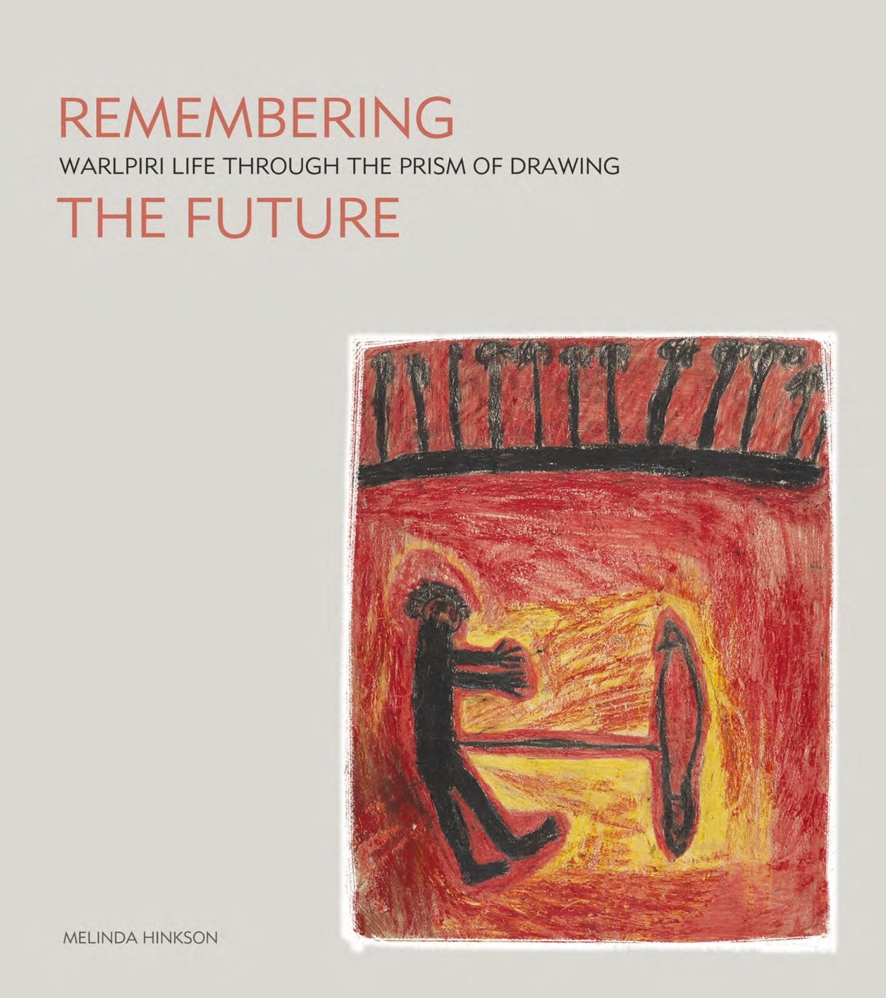 Remembering the Future: Walpiri Life Through the Prism of Drawing - Red Kangaroo Books - 9781922059673