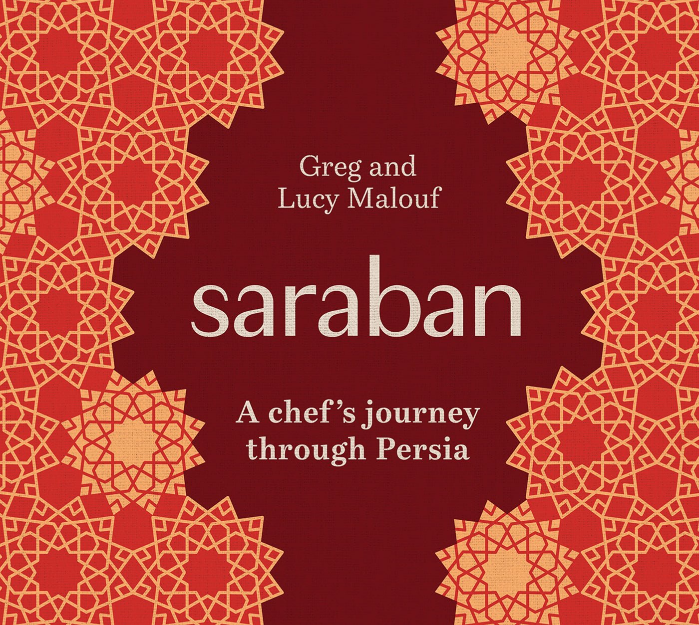 Saraban: A Chef's Journey Through Persia by Greg Malouf, Lucy Malouf, Ebrahim Khadem Bayat, Mark Roper - Red Kangaroo Books - 9781761451171