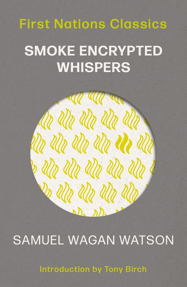 Smoke Encrypted Whispers (First Nations Classics) by Samuel Wagan Watson, Tony Birch - Red Kangaroo Books - 9780702268571